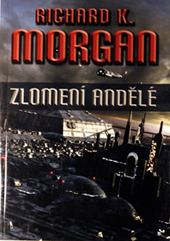 RICHARD K. MORGAN - Zlomení andělé