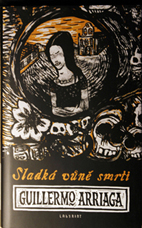 GUILLERMO ARRIAGA - Sladká vůně smrti