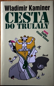 VLADIMÍR KAMINER - Cesta do Trulaly aneb Toulky vlastní hlavou