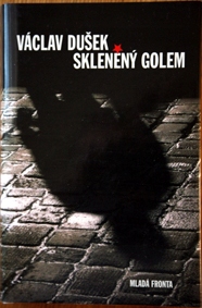 VÁCLAV DUŠEK - SKLENĚNÝ GOLEM