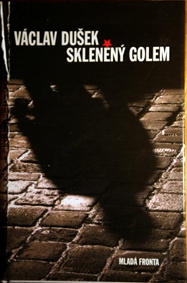 VÁCLAV DUŠEK - SKLENĚNÝ GOLEM