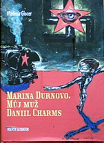 VLADIMIR GLOCER - MARINA DURNOVO - MŮJ MUŽ DANIIL CHARMS