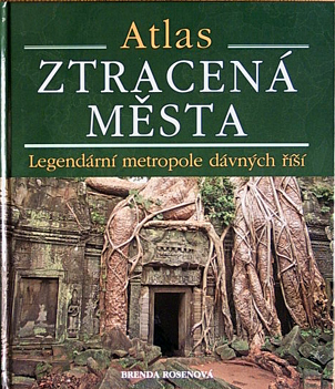 BRENDA ROSENOVÁ - Atlas Ztracená města