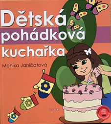 MONIKA JANIČATOVÁ - Dětská pohádková kuchařka