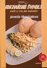 JARMILA MANDŽUKOVÁ - Kuchařské švindly aneb co čím nahradit