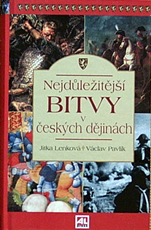 JITKA LENKOVÁ,VÁCLAV PAVLÍK - Nejdůležitější bitvy v českých dějinách