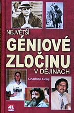 CHARLOTTE GREIG - Největší géniové zločinu v dějinách