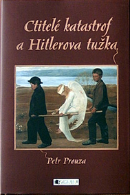 PETR PROUZA - Ctitelé katastrof a Hitlerova tužka