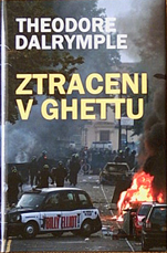 THEODORE DALRYMPLE - Ztraceni v ghettu