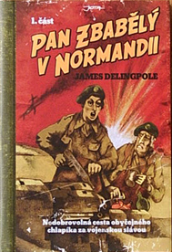 JAMES DELINGPOLE - PAN ZBABĚLÝ V NORMANDII (1.část)