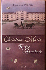 IGOR VON PERCHA - Christina Marie - Kníže Arnsberk