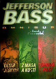 JEFFERSON BASS - Oltář v jeskyni - Z masa a kostí - Ohnivá past